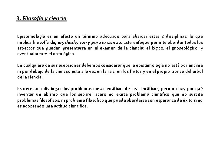 3. Filosofía y ciencia Epistemología es en efecto un término adecuado para abarcar estas