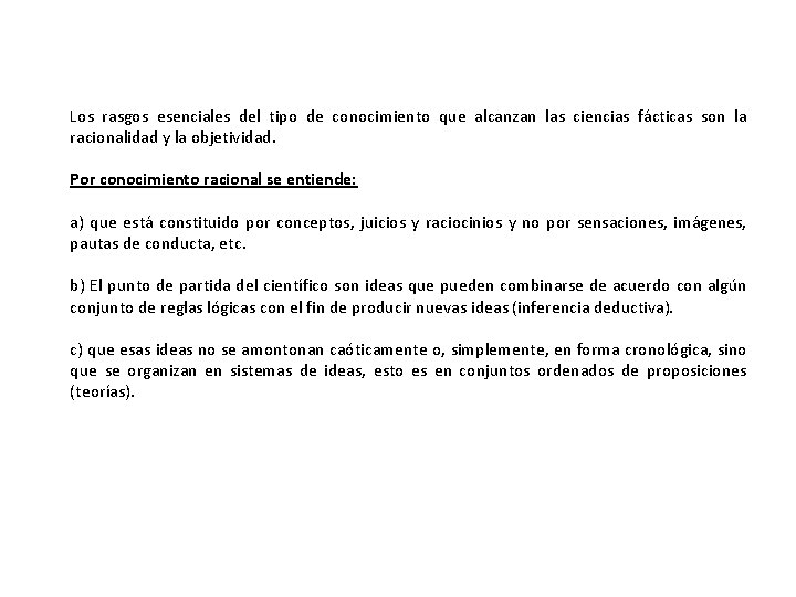 Los rasgos esenciales del tipo de conocimiento que alcanzan las ciencias fácticas son la