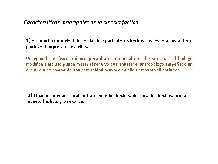 Características principales de la ciencia fáctica 1) El conocimiento científico es fáctico: parte de