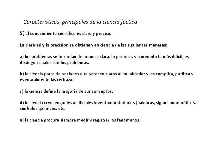 Características principales de la ciencia fáctica 5) El conocimiento científico es claro y preciso: