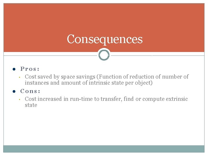 Consequences l l Pros: • Cost saved by space savings (Function of reduction of