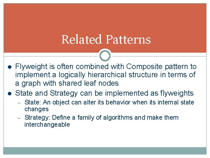 Related Patterns l l Flyweight is often combined with Composite pattern to implement a