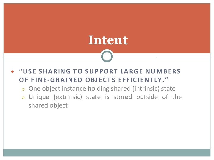 Intent “USE SHARING TO SUPPORT LARGE NUMBERS OF FINE-GRAINED OBJECTS EFFICIENTLY. ” o One