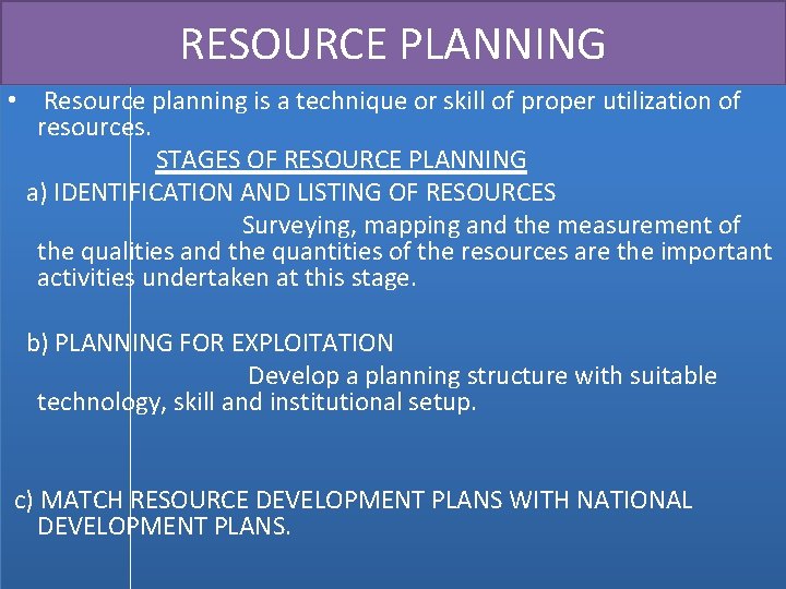 RESOURCE PLANNING • Resource planning is a technique or skill of proper utilization of