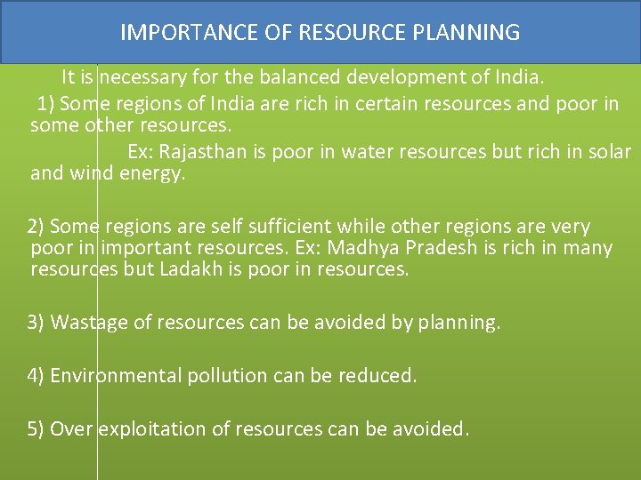 IMPORTANCE OF RESOURCE PLANNING It is necessary for the balanced development of India. 1)