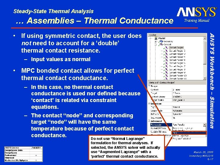 Steady-State Thermal Analysis … Assemblies – Thermal Conductance – Input values as normal •