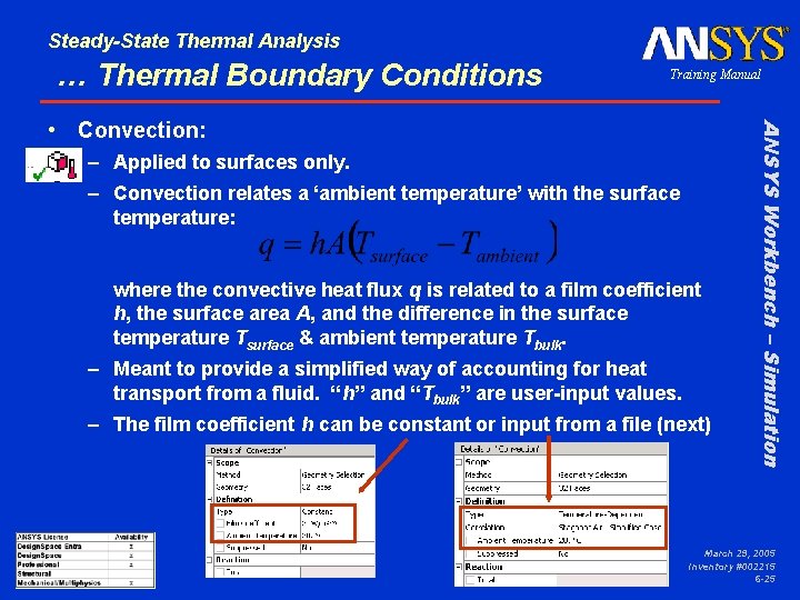 Steady-State Thermal Analysis … Thermal Boundary Conditions Training Manual – Applied to surfaces only. Steady-State Thermal Analysis … Thermal Boundary Conditions Training Manual – Applied to surfaces only.