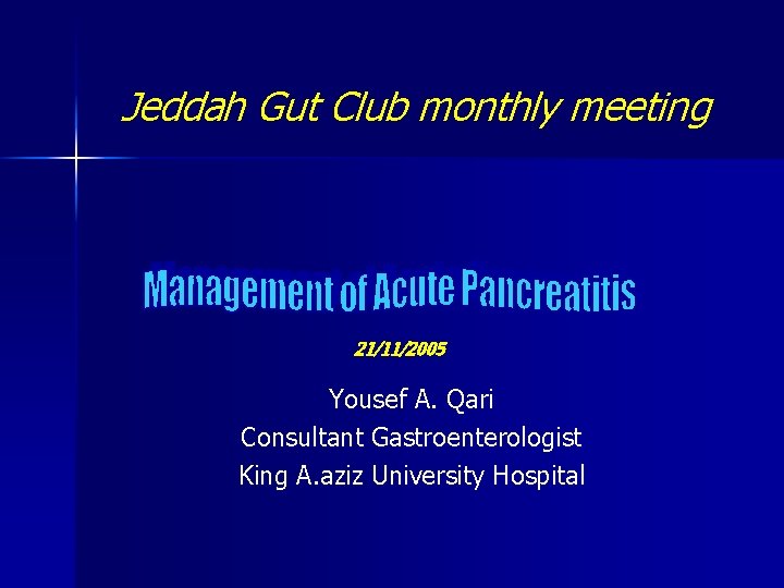 Jeddah Gut Club monthly meeting 21/11/2005 Yousef A. Qari Consultant Gastroenterologist King A. aziz