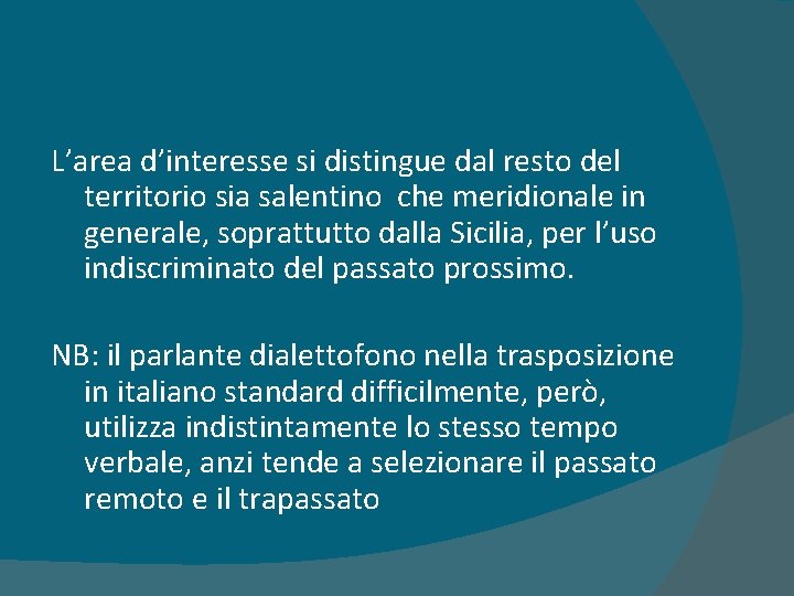 L’area d’interesse si distingue dal resto del territorio sia salentino che meridionale in generale,