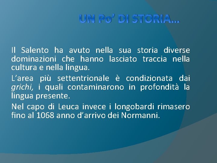 UN Po’ DI STORIA… Il Salento ha avuto nella sua storia diverse dominazioni che