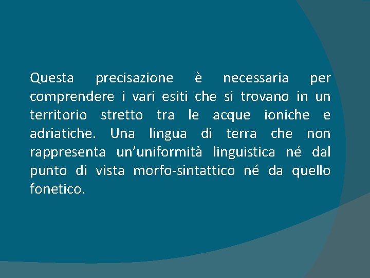 Questa precisazione è necessaria per comprendere i vari esiti che si trovano in un