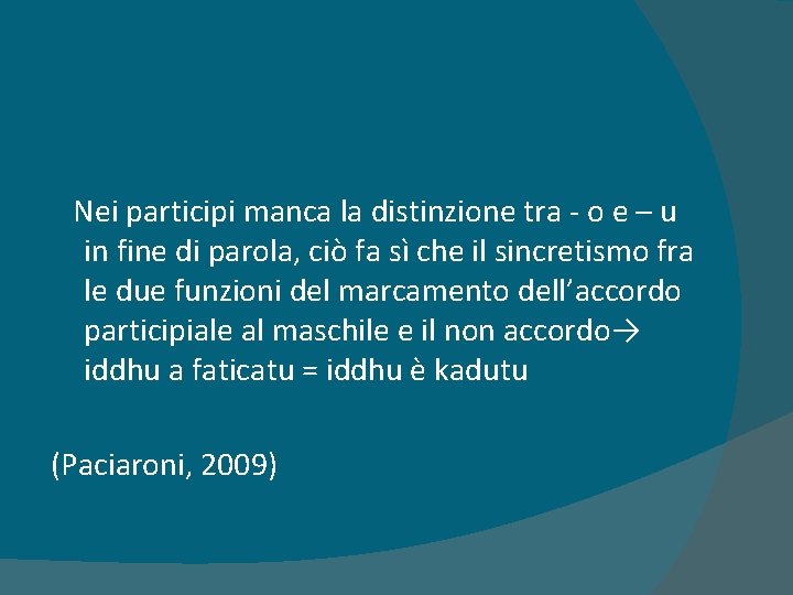 Nei participi manca la distinzione tra - o e – u in fine di