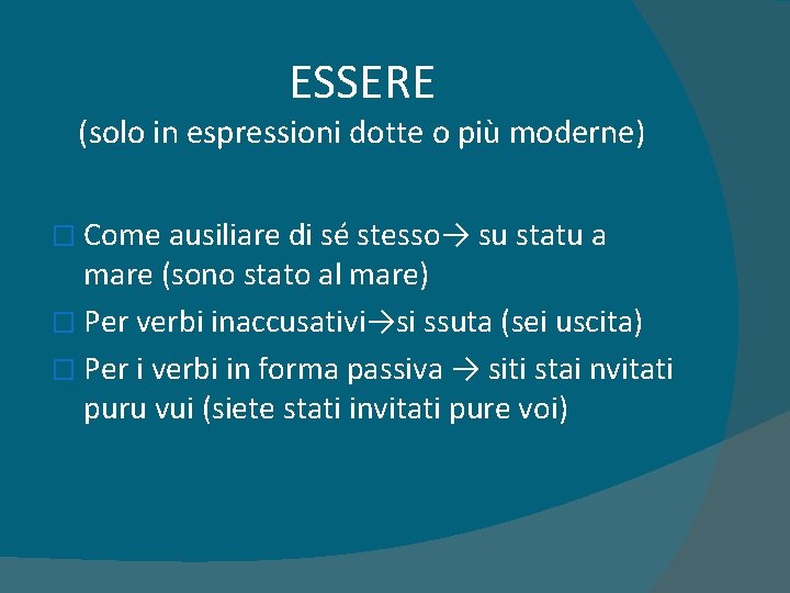 ESSERE (solo in espressioni dotte o più moderne) � Come ausiliare di sé stesso→