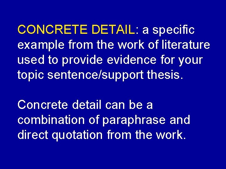 CONCRETE DETAIL: a specific example from the work of literature used to provide evidence