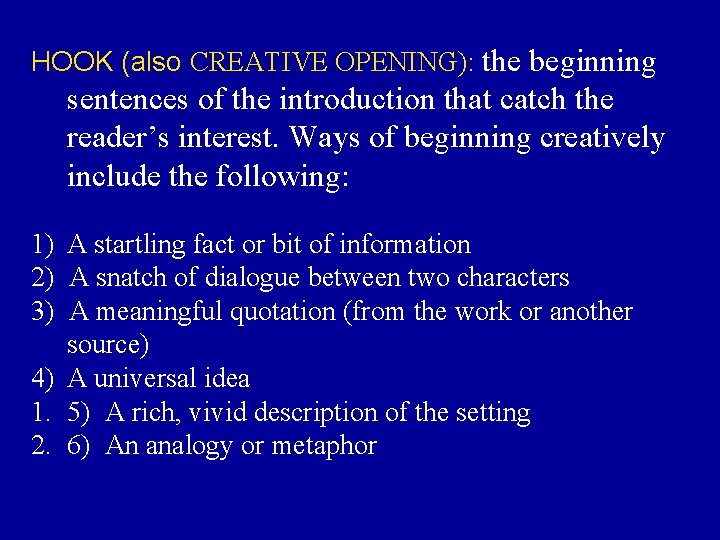 HOOK (also CREATIVE OPENING): the beginning sentences of the introduction that catch the reader’s