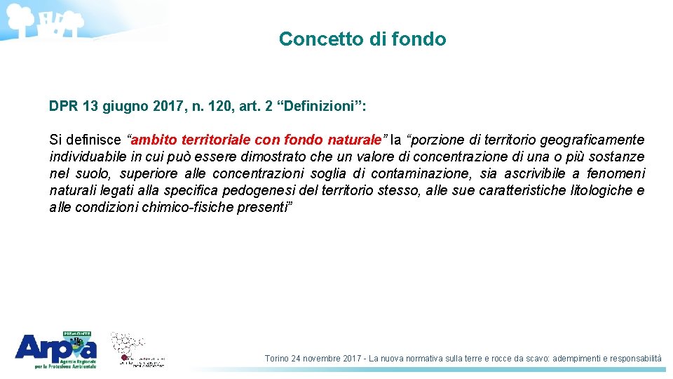 Concetto di fondo DPR 13 giugno 2017, n. 120, art. 2 “Definizioni”: Si definisce