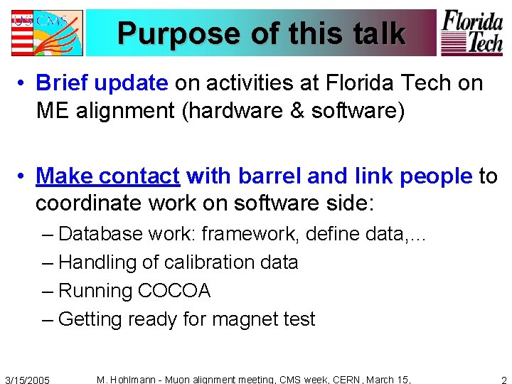 Purpose of this talk • Brief update on activities at Florida Tech on ME