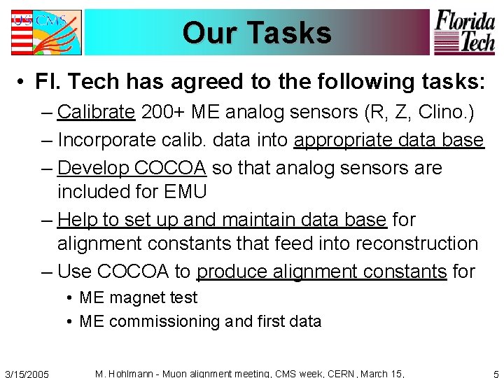 Our Tasks • Fl. Tech has agreed to the following tasks: – Calibrate 200+