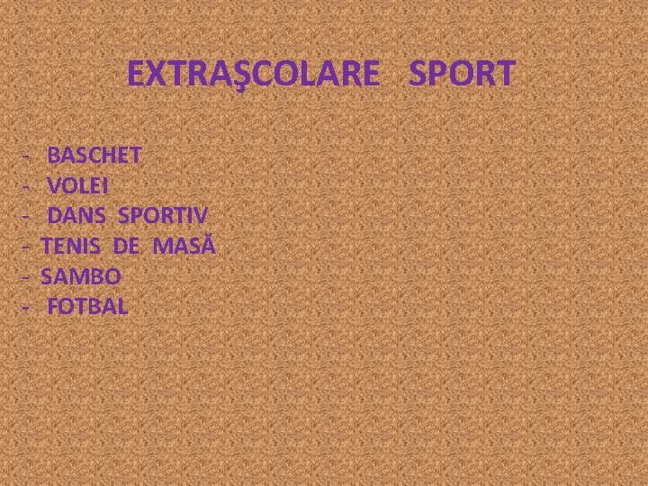 EXTRAŞCOLARE SPORT - BASCHET VOLEI DANS SPORTIV TENIS DE MASĂ SAMBO FOTBAL 