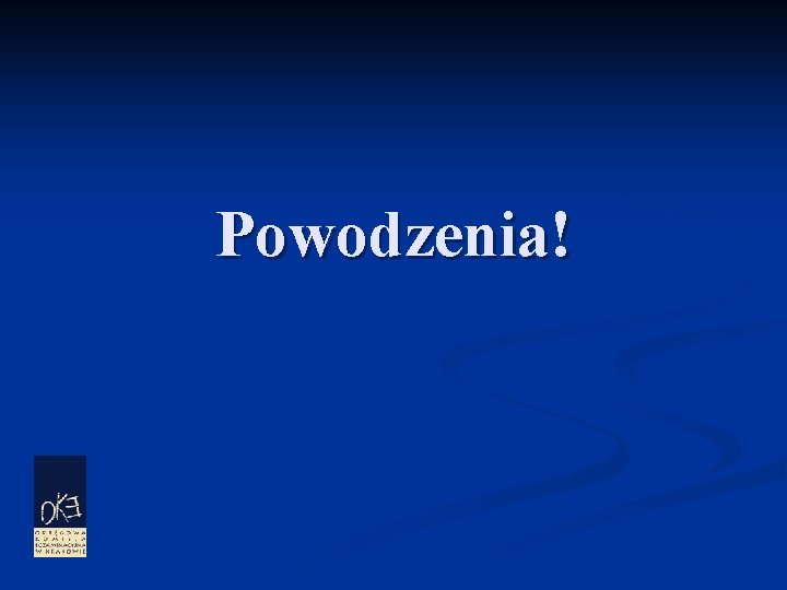 Powodzenia! 