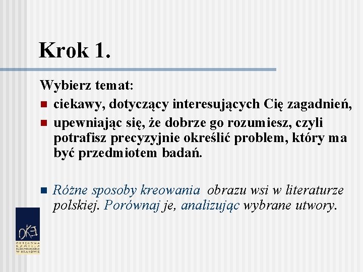 Krok 1. Wybierz temat: n ciekawy, dotyczący interesujących Cię zagadnień, n upewniając się, że