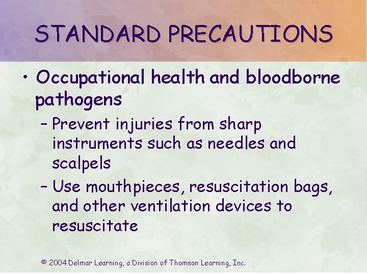 STANDARD PRECAUTIONS • Occupational health and bloodborne pathogens – Prevent injuries from sharp instruments