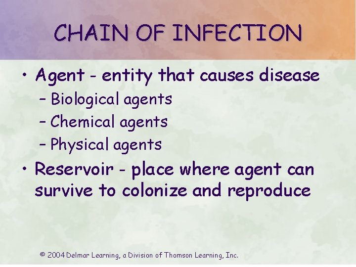 CHAIN OF INFECTION • Agent - entity that causes disease – Biological agents –
