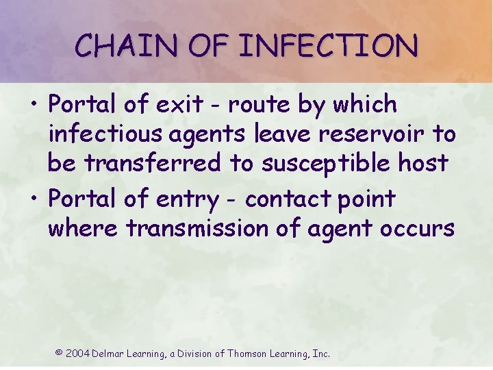 CHAIN OF INFECTION • Portal of exit - route by which infectious agents leave