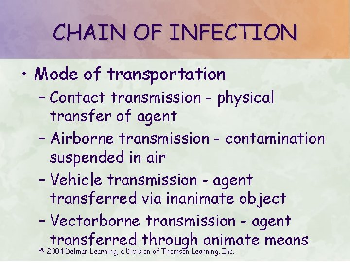 CHAIN OF INFECTION • Mode of transportation – Contact transmission - physical transfer of