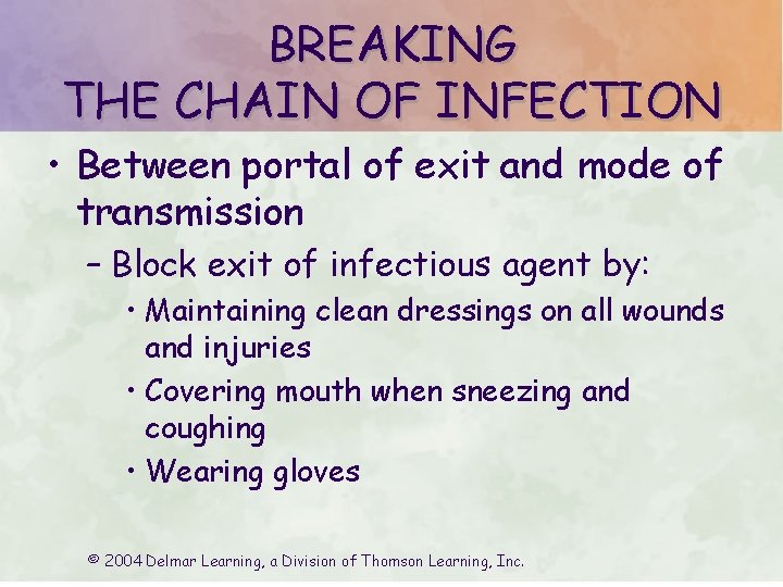 BREAKING THE CHAIN OF INFECTION • Between portal of exit and mode of transmission
