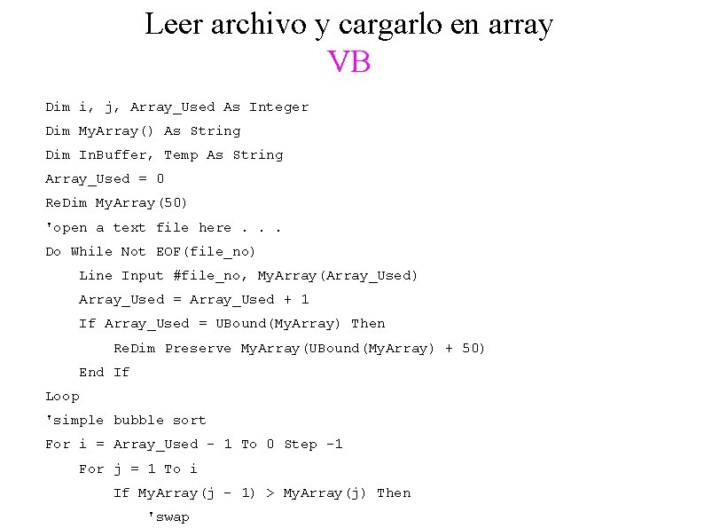 Leer archivo y cargarlo en array VB Dim i, j, Array_Used As Integer Dim