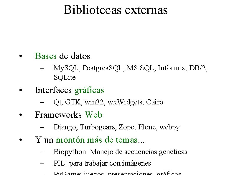 Bibliotecas externas • Bases de datos – • Interfaces gráficas – • Qt, GTK,