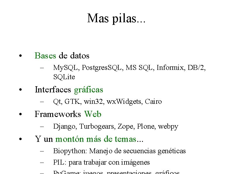 Mas pilas. . . • Bases de datos – • Interfaces gráficas – •