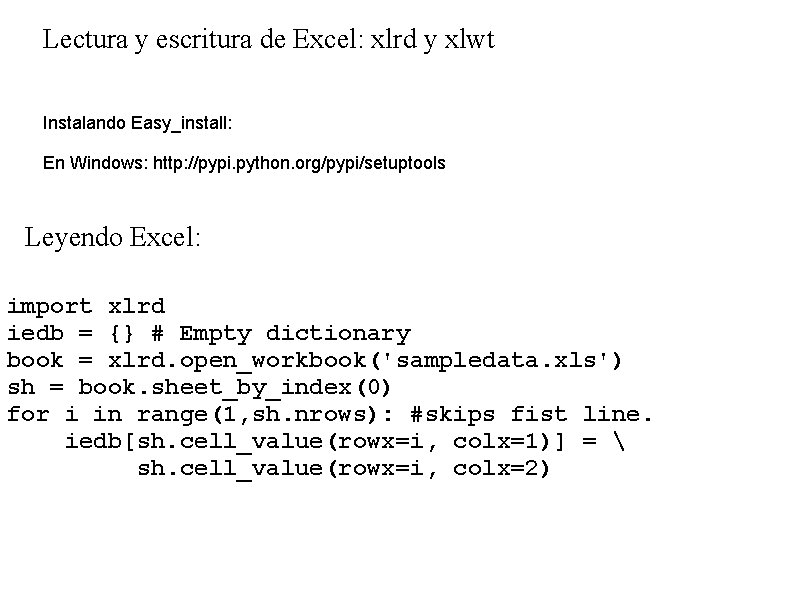 Lectura y escritura de Excel: xlrd y xlwt Instalando Easy_install: En Windows: http: //pypi.