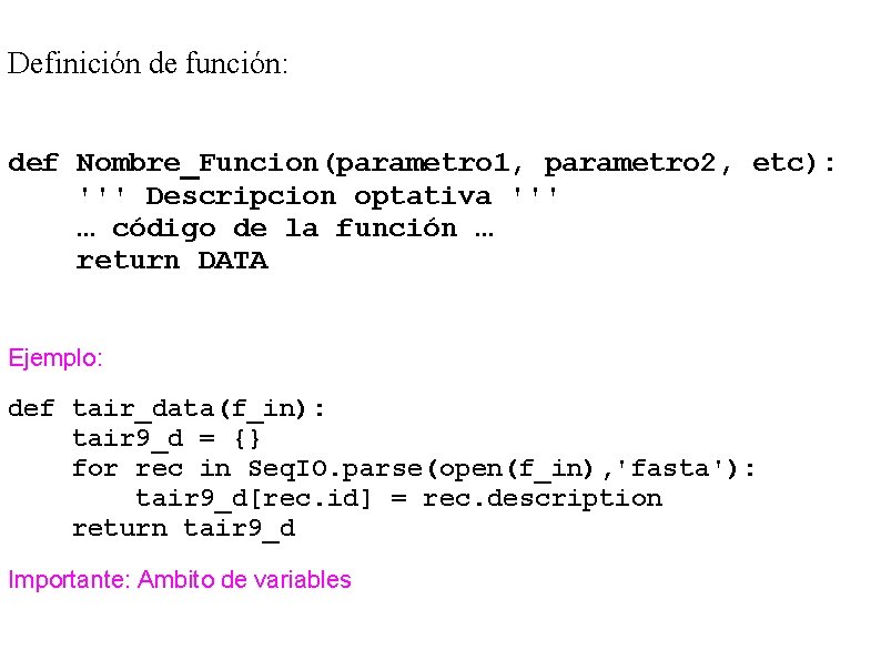Definición de función: def Nombre_Funcion(parametro 1, parametro 2, etc): ''' Descripcion optativa ''' …