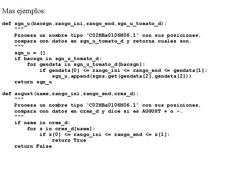 Mas ejemplos: def sgn_u(bacsgn, rango_ini, rango_end, sgn_u_tomato_d): """ Procesa un nombre tipo 'C 02
