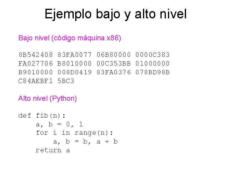 Ejemplo bajo y alto nivel Bajo nivel (código máquina x 86) 8 B 542408