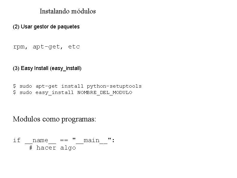 Instalando módulos (2) Usar gestor de paquetes rpm, apt-get, etc (3) Easy Install (easy_install)
