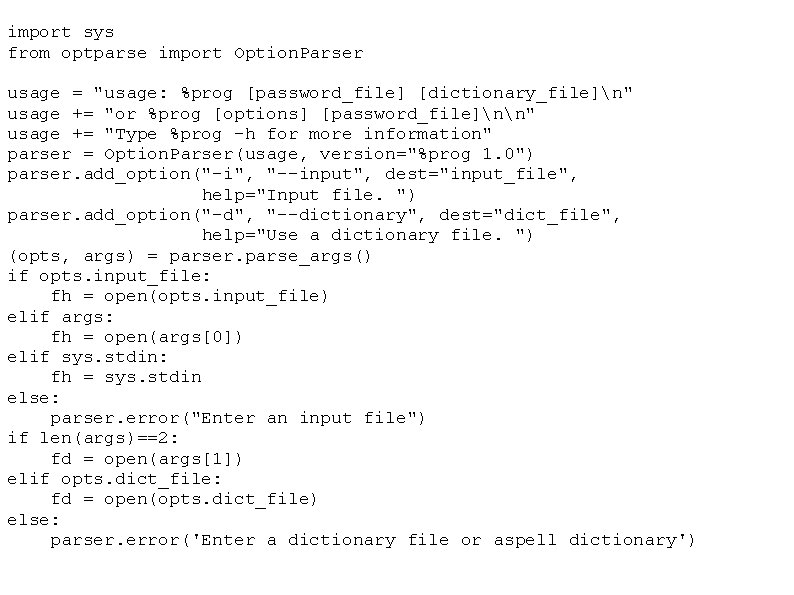 import sys from optparse import Option. Parser usage = "usage: %prog [password_file] [dictionary_file]n" usage