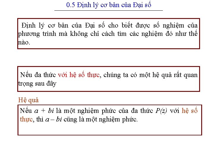 0. 5 Định lý cơ bản của Đại số -------------------------------------------------------------- Định lý cơ bản 0. 5 Định lý cơ bản của Đại số -------------------------------------------------------------- Định lý cơ bản
