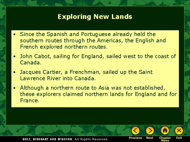 Exploring New Lands • Since the Spanish and Portuguese already held the southern routes