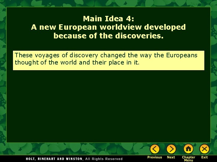 Main Idea 4: A new European worldview developed because of the discoveries. These voyages