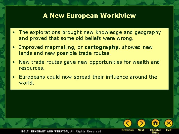 A New European Worldview • The explorations brought new knowledge and geography and proved