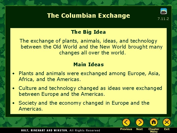 The Columbian Exchange 7. 11. 2 The Big Idea The exchange of plants, animals,