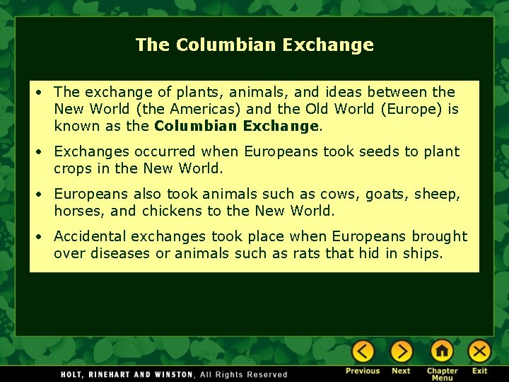 The Columbian Exchange • The exchange of plants, animals, and ideas between the New