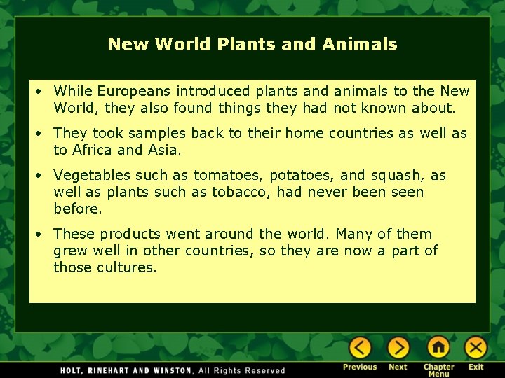New World Plants and Animals • While Europeans introduced plants and animals to the