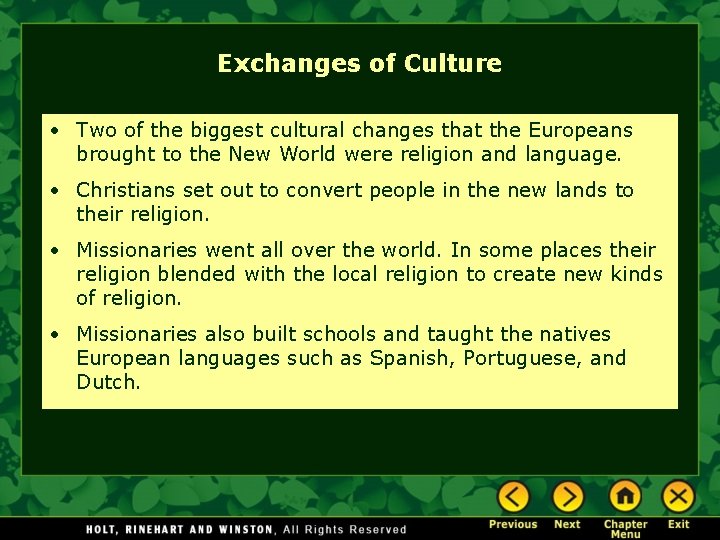 Exchanges of Culture • Two of the biggest cultural changes that the Europeans brought