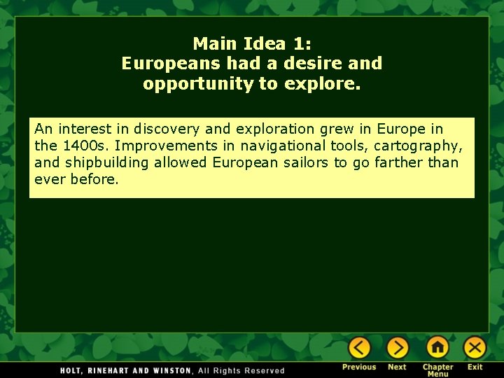 Main Idea 1: Europeans had a desire and opportunity to explore. An interest in