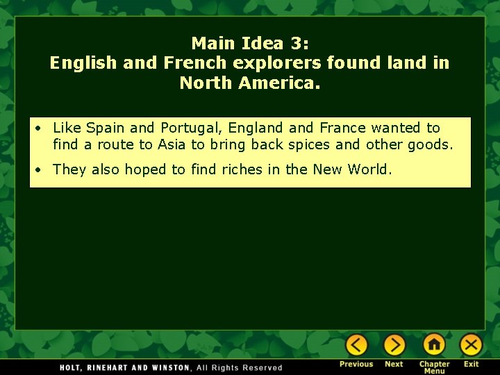 Main Idea 3: English and French explorers found land in North America. • Like