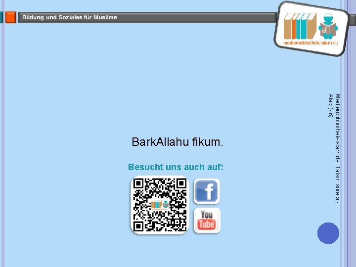 Besucht uns auch auf: Medienbibliothek-islam. de_Tafsir_sure al. Alaq (96) Bark. Allahu fikum. 